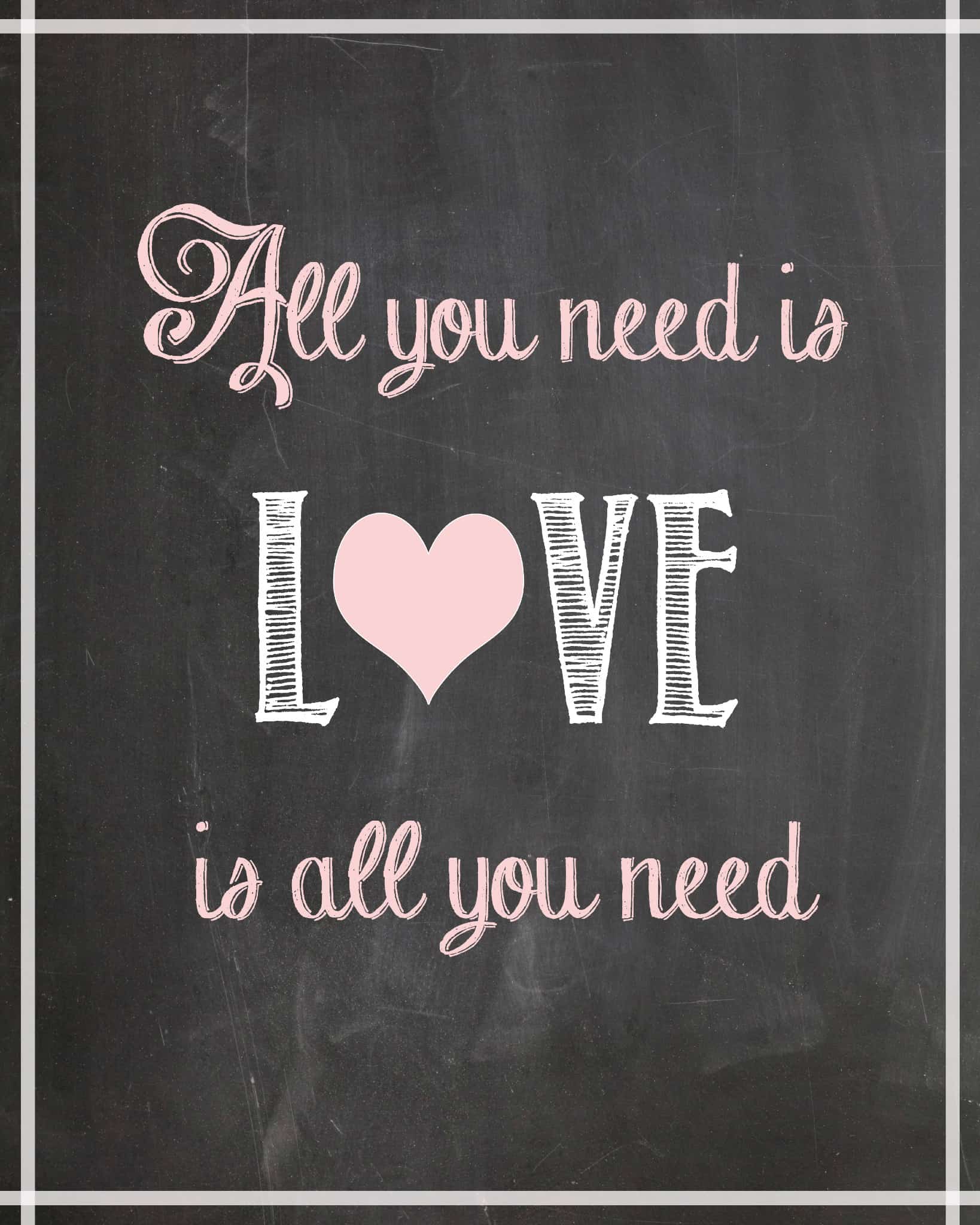All You Need is Love” FREE Printable - Cupcake Diaries