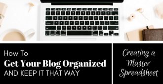 How to Get Your Blog Organized and Keep It That Way - Creating a Master Spreadsheet